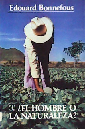 ¿El hombre o la naturaleza? (Las relaciones del hombre con …