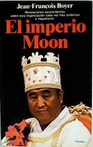 El imperio Moon. Revelaciones sorprendentes sobre esta organización cada vez …