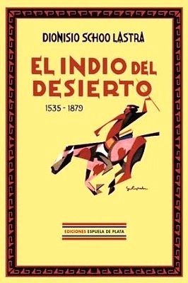 El indio del desierto (1535-1879). (Modos de vida y costumbres …