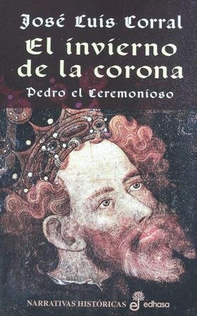 El invierno de la corona. Pedro el Ceremonioso. ����