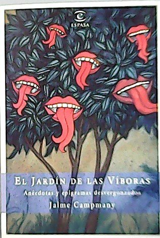 El jardín de las víboras. Anécdotas y epigramas desvergonzados. Prólogo …