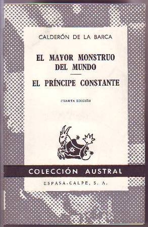 El mayor monstruo del mundo. El príncipe constante.