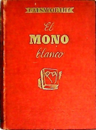 El mono blanco. Novela.