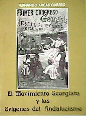El movimiento Georgista y los Orígenes del Andaluscismo. ����