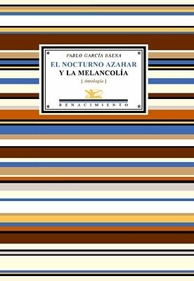 El nocturno azahar y la melancolía (Antología). Selección y prólogo …