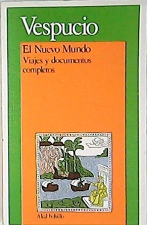 El nuevo mundo. Viajes y documentos completos. Traducción de Ana …