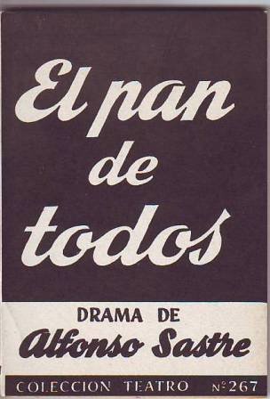 El pan de todos. Drama en un prólogo, cuatro cuadros …