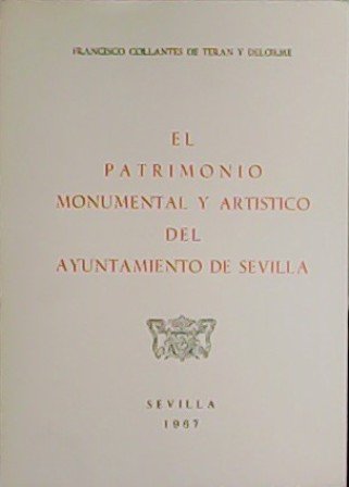 El Patrimonio Monumental y Artístico del Ayuntamiento de Sevilla. Presentación …