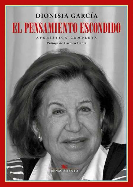 El pensamiento escondido. Aforística completa. Prólogo de Carmen Canet. Dionisia …