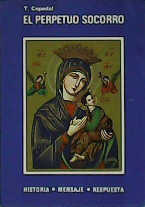 El Perpetuo Socorro. Historia. Mensaje. Respuesta.