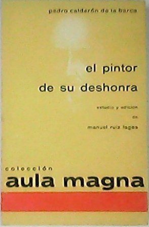 El pintor de su deshonra. Estudio y edición de Manuel …