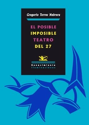 El posible imposible teatro del 27. (Índice: El posible/imposible teatro …