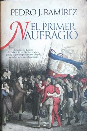 El primer naufragio El golpe de estado de Robespierre, Danton y Marat contra el parlamento elegido por sufragio universal masculino.