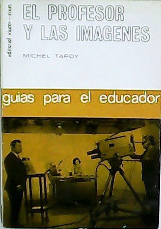 El profesor y las imágenes: Ensayo sobre la iniciación a …