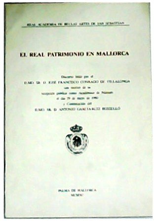 El Real Patrimonio en Mallorca. Discurso leído por el Ilmo. …