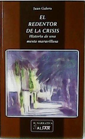 El redentor de la crisis. Historia de una mente maravillosa.