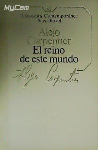 El reino de este mundo. Novela.