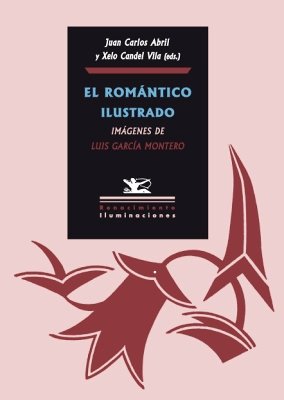 El romántico ilustrado. Imágenes de Luis García Montero. Edición de …