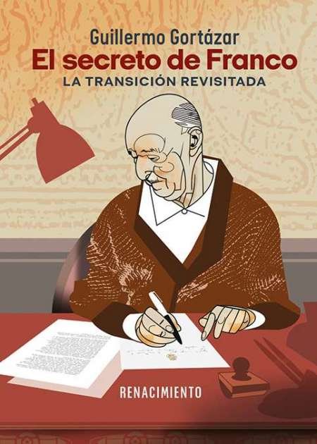El secreto de Franco. La transición revisada. Entre el 18 …