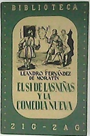 El sí de las niñas y La comedia nueva. Edición, …