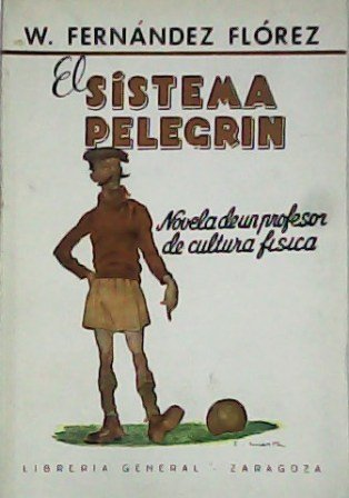 El Sistema Pelegrín. (Novela de un profesor de Cultura Física).