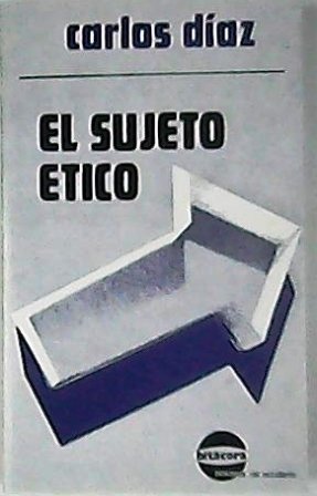 El sujeto ético. (Haciendo un recorrido por la idea que …
