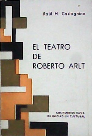 El teatro de Roberto Arlt.