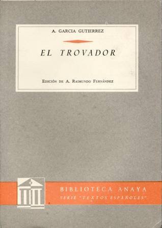 El trovador. Edición de A. Raimundo Fernández.