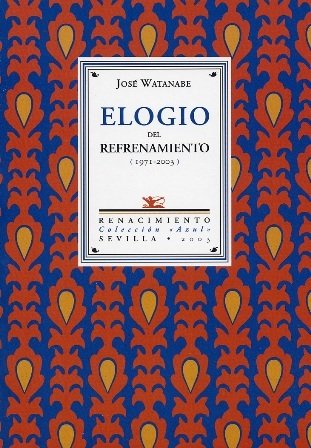 Elogio del refrenamiento (1971-2003). Selección y presentación de Eduardo Chirinos.