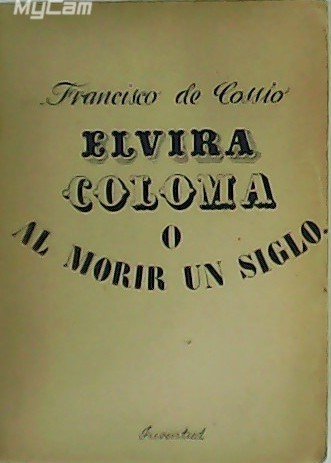 Elvira Coloma o al morir un siglo. Novela.