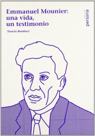 Emmanuel Mounier: una vida, un testimonio.