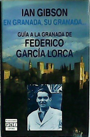En Granada, su Granada: Guía a la Granada de Federico …