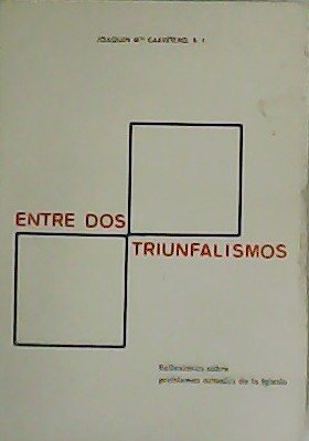 Entre dos triunfalismos. Reflexiones sobre problemas actuales de la Iglesia.