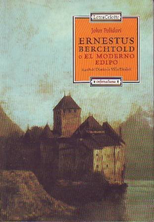 Ernestus Berchtold o el moderno Edipo. Seguido del Diario de Villa Diodati. Introducción y notas de Roberto Cueto.