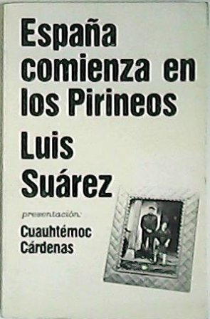 España comienza en los Pirineos. Presentación de Cuauhtémoc Cárdenas.