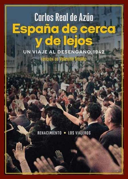 España de cerca y de lejos. Un viaje al desengaño, …