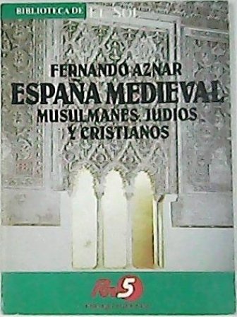 España medieval. Musulmanes, judíos y cristianos.