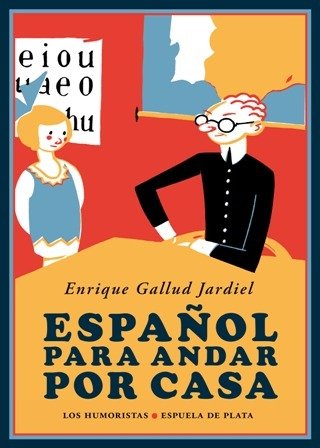 Español para andar por casa. Pocas cosas hay tan vapuleadas …