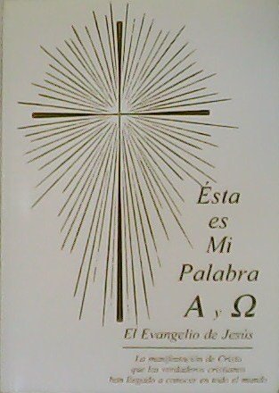 Ésta es mi Palabra Alfa y Omega. El Evangelio de …