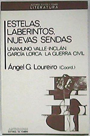 Estelas, laberintos, nuevas sendas. Unamuno - Valle Inclán - García Lorca - La Guerra Civil. Colaboran: Iris M. Zavala - Carlos Feal - Walter Glannon - Gonzalo Sobejano - Luis T. González del Valle - Leda Schiavo - Christofer Mauer - Félix Grande - Javier Tussell - Cándido Pérez Gallego, etc.