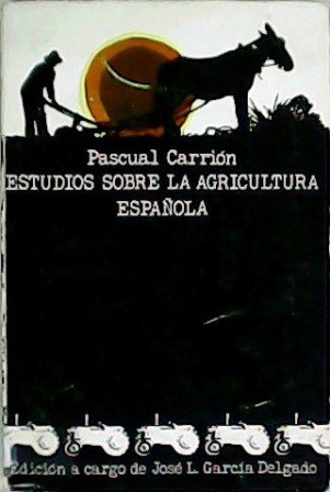 Estudios sobre la agricultura española (1919-1971). Edición a cargo de …