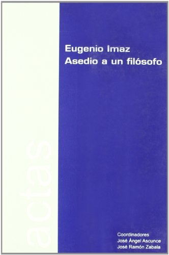 Eugenio Imaz: Asedio a un filósofo.