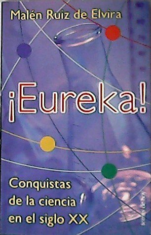 ¡Eureka¡ Conquistas de la ciencia en el siglo XX. | Immagine principale