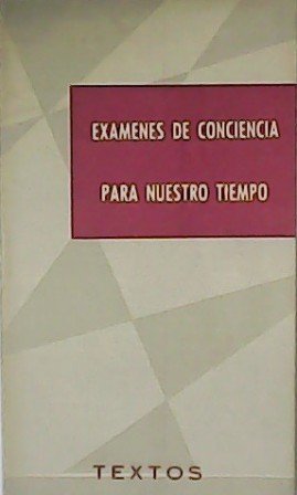 Exámenes de conciencia para nuestro tiempo.