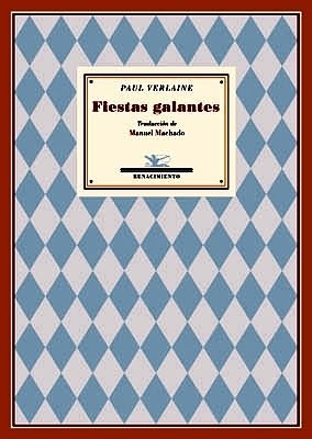Fiestas galantes. Traducción de Manuel Machado.