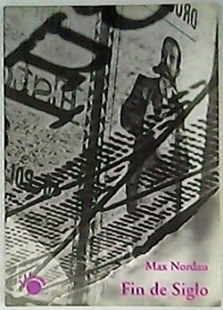 Fin de siglo. Prólogo de José Luis Arántegui. (Nordau recoge …