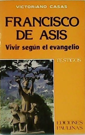 Francisco de Asís. Vivir según el evangelio.
