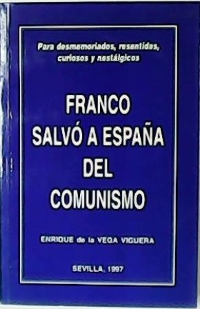 Franco salvó a España del comunismo.