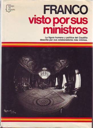 Franco visto por sus ministros. La figura humana y política …