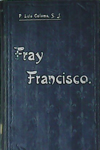 Fray Francisco. Narración histórica. Libro I.